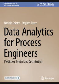 Title: Data Analytics for Process Engineers: Prediction, Control and Optimization, Author: Daniela Galatro