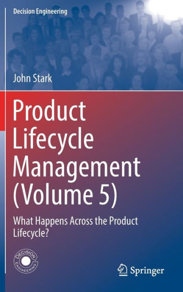 Product Lifecycle Management (Volume 5): What Happens Across the Lifecycle?