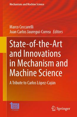 State-of-the-Art and Innovations Mechanism Machine Science: A Tribute to Carlos López-Cajún