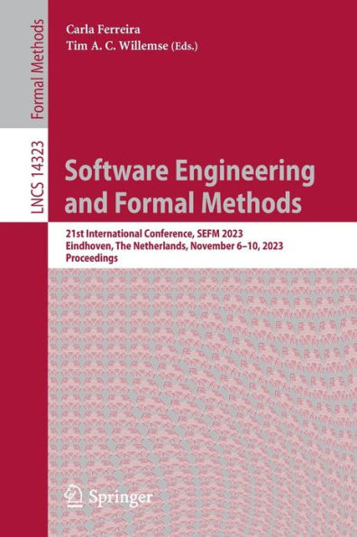 Software Engineering and Formal Methods: 21st International Conference, SEFM 2023, Eindhoven, The Netherlands, November 6-10, Proceedings