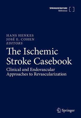 The Ischemic Stroke Casebook: Clinical and Endovascular Approaches to Revascularization