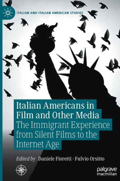 Italian Americans Film and Other Media: the Immigrant Experience from Silent Films to Internet Age