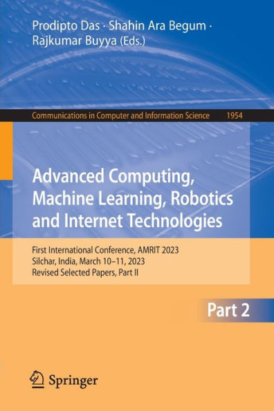 Advanced Computing, Machine Learning, Robotics and Internet Technologies: First International Conference, AMRIT 2023, Silchar, India, March 10-11, Revised Selected Papers, Part II
