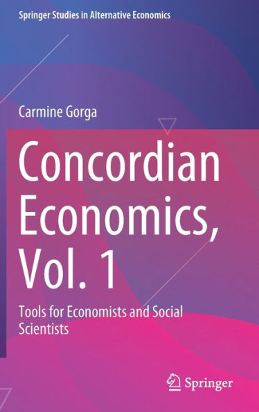 Concordian Economics, Vol. 1: Tools for Economists and Social Scientists