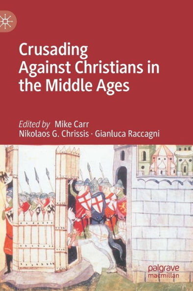 Crusading Against Christians the Middle Ages