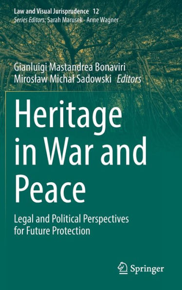 Heritage War and Peace: Legal Political Perspectives for Future Protection