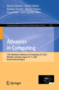 Title: Advances in Computing: 17th Colombian Conference on Computing, CCC 2023, Medellin, Colombia, August 10-11, 2023, Revised Selected Papers, Author: Marta Tabares