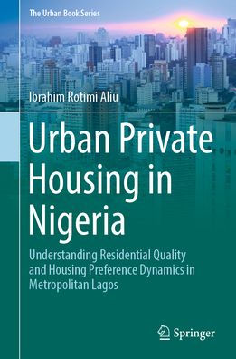 Urban Private Housing Nigeria: Understanding Residential Quality and Preference Dynamics Metropolitan Lagos