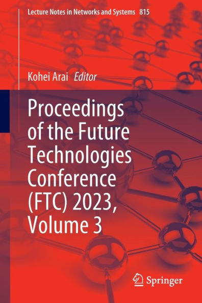 Proceedings of the Future Technologies Conference (FTC) 2023, Volume 3