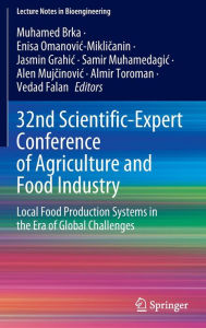 Title: 32nd Scientific-Expert Conference of Agriculture and Food Industry: Local Food Production Systems in the Era of Global Challenges, Author: Muhamed Brka