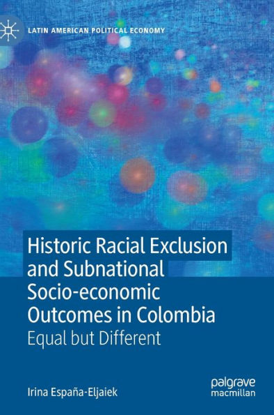 Historic Racial Exclusion and Subnational Socio-economic Outcomes Colombia: Equal but Different