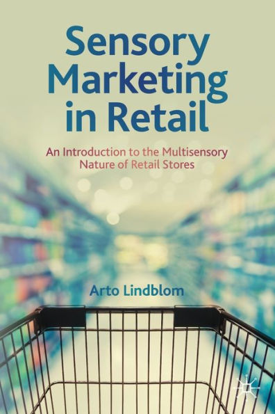 Sensory Marketing Retail: An Introduction to the Multisensory Nature of Retail Stores