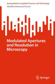Title: Modulated Apertures and Resolution in Microscopy, Author: Abdallah Mohamed Hamed