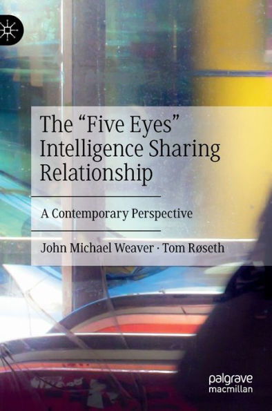 The "Five Eyes" Intelligence Sharing Relationship: A Contemporary Perspective