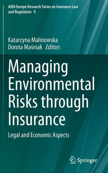 Managing Environmental Risks through Insurance: Legal and Economic Aspects