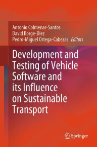 Title: Development and Testing of Vehicle Software and its Influence on Sustainable Transport, Author: Antonio Colmenar-Santos
