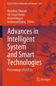 Title: Advances in Intelligent System and Smart Technologies: Proceedings of I2ST'23, Author: Noredine Gherabi
