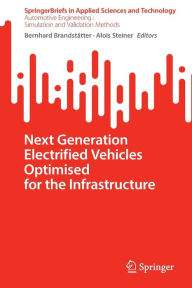 Title: Next Generation Electrified Vehicles Optimised for the Infrastructure, Author: Bernhard Brandstïtter