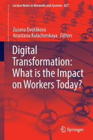 Title: Digital Transformation: What is the Impact on Workers Today?, Author: Zuzana Dvoráková