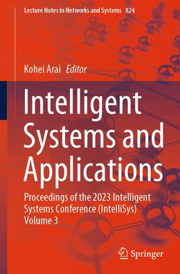 Intelligent Systems and Applications: Proceedings of the 2023 Conference (IntelliSys) Volume 3