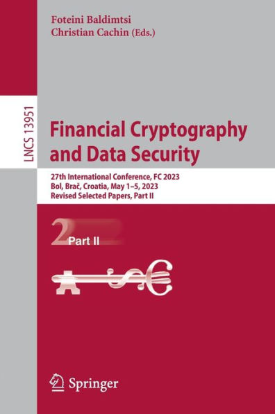 Financial Cryptography and Data Security: 27th International Conference, FC 2023, Bol, Brac, Croatia, May 1-5, 2023, Revised Selected Papers, Part II