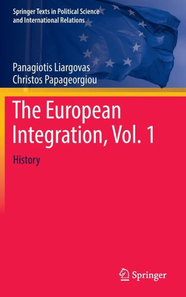 The European Integration, Vol. 1: History