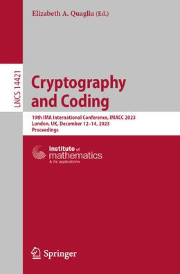 Cryptography and Coding: 19th IMA International Conference, IMACC 2023, London, UK, December 12-14, Proceedings