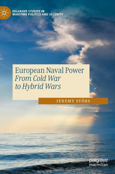 European Naval Power: From Cold War to Hybrid Wars