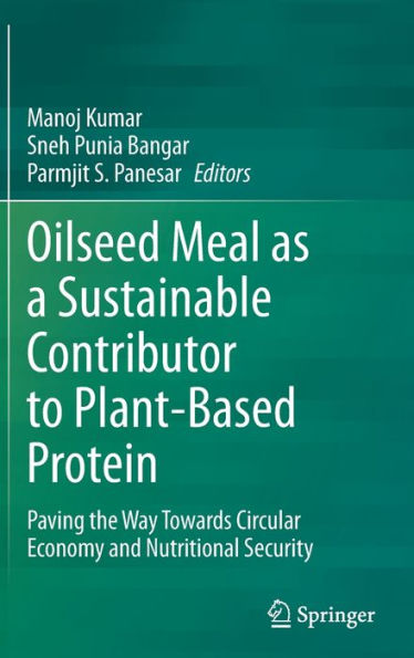 Oilseed Meal as a Sustainable Contributor to Plant-Based Protein: Paving the Way Towards Circular Economy and Nutritional Security