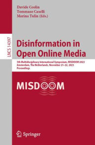Title: Disinformation in Open Online Media: 5th Multidisciplinary International Symposium, MISDOOM 2023, Amsterdam, The Netherlands, November 21-22, 2023, Proceedings, Author: Davide Ceolin