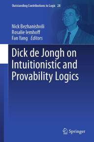 Title: Dick de Jongh on Intuitionistic and Provability Logics, Author: Nick Bezhanishvili
