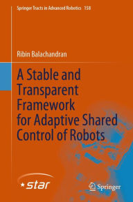 Title: A Stable and Transparent Framework for Adaptive Shared Control of Robots, Author: Ribin Balachandran
