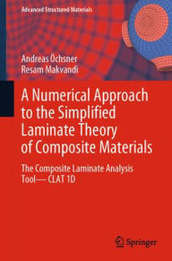 Title: A Numerical Approach to the Simplified Laminate Theory of Composite Materials: The Composite Laminate Analysis Tool-CLAT 1D, Author: Andreas ïchsner