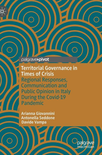 Territorial Governance Times of Crisis: Regional Responses, Communication and Public Opinion Italy During the Covid-19 Pandemic