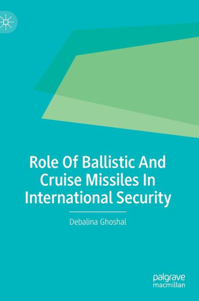 Role Of Ballistic And Cruise Missiles International Security