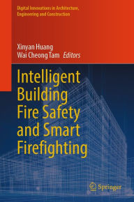 Title: Intelligent Building Fire Safety and Smart Firefighting, Author: Xinyan Huang