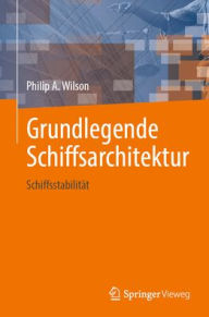 Title: Grundlegende Schiffsarchitektur: Schiffsstabilität, Author: Philip A. Wilson