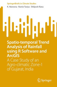 Title: Spatio-temporal Trend Analysis of Rainfall using R Software and ArcGIS: A Case Study of an Agro-climatic Zone-1 of Gujarat, India, Author: K. Naveena