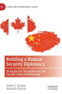 Building a Human Security Diplomacy: Strategies for Strengthening the Canada-China Relationship