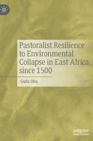 Pastoralist Resilience to Environmental Collapse in East Africa since 1500