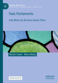 Title: Toxic Parliaments: And What Can Be Done About Them, Author: Marian Sawer