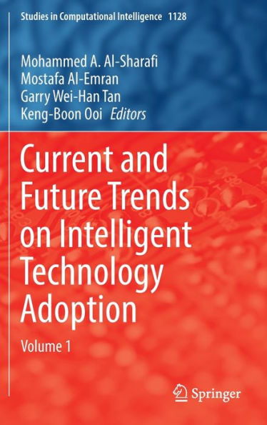 Current and Future Trends on Intelligent Technology Adoption: Volume 1