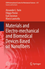 Title: Materials and Electro-mechanical and Biomedical Devices Based on Nanofibers, Author: Alexander L. Yarin