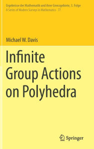 Title: Infinite Group Actions on Polyhedra, Author: Michael W. Davis