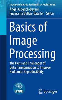 Basics of Image Processing: The Facts and Challenges Data Harmonization to Improve Radiomics Reproducibility