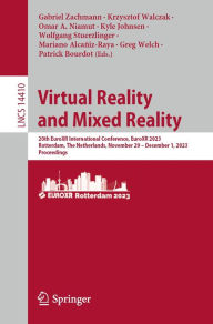 Title: Virtual Reality and Mixed Reality: 20th EuroXR International Conference, EuroXR 2023, Rotterdam, The Netherlands, November 29 - December 1, 2023, Proceedings, Author: Gabriel Zachmann