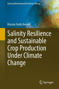Title: Salinity Resilience and Sustainable Crop Production Under Climate Change, Author: Hassan Auda Awaad