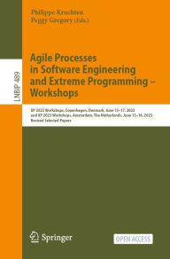 Title: Agile Processes in Software Engineering and Extreme Programming - Workshops: XP 2022 Workshops, Copenhagen, Denmark, June 13-17, 2022, and XP 2023 Workshops, Amsterdam, The Netherlands, June 13-16, 2023, Revised Selected Papers, Author: Philippe Kruchten