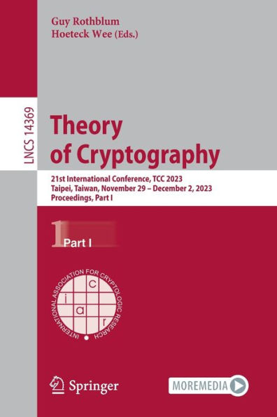 Theory of Cryptography: 21st International Conference, TCC 2023, Taipei, Taiwan, November 29 - December 2, Proceedings, Part I