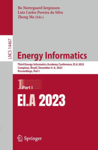 Title: Energy Informatics: Third Energy Informatics Academy Conference, EI.A 2023, Campinas, Brazil, December 6-8, 2023, Proceedings, Part I, Author: Bo Nørregaard Jørgensen